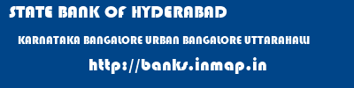 STATE BANK OF HYDERABAD  KARNATAKA BANGALORE URBAN BANGALORE UTTARAHALLI  banks information 